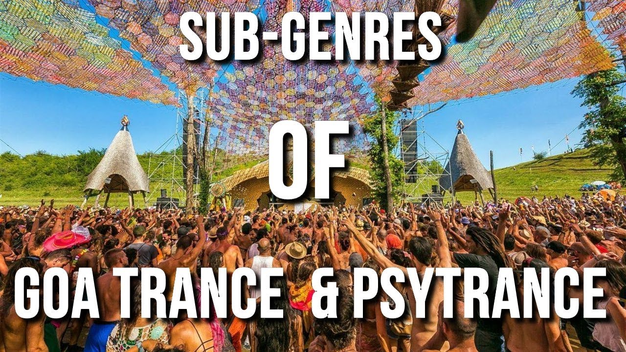 Sub-Genres Of Goa Trance & Psytrance