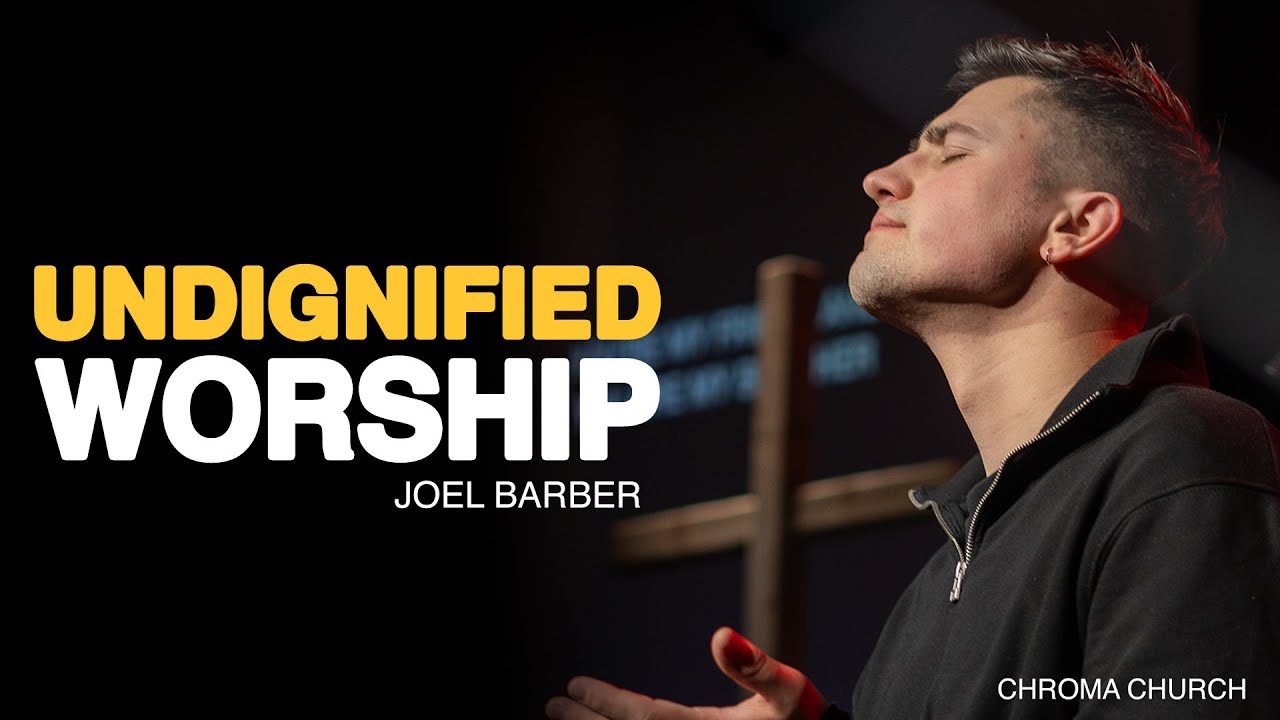 Undignified Worship | Joel Barber | Chroma Church Live Stream | 2nd March 2025