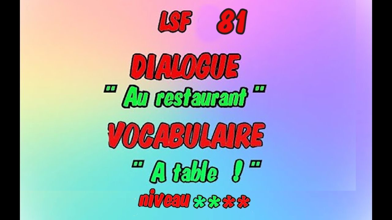 LSF 81 :  situation dialogue sous -titrée suivie du vocabulaire