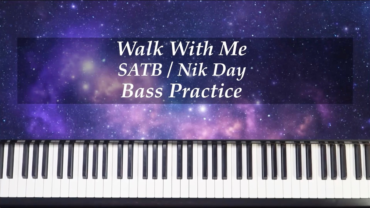 Walk With Me - SATB - Nik Day - Bass Practice with Brenda