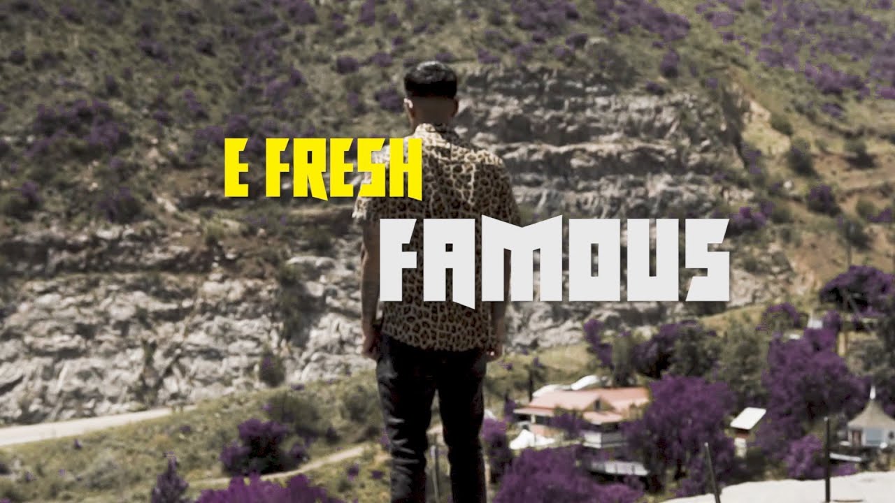 EFRESH FAMOUS OFFICIAL MUSIC VIDEO