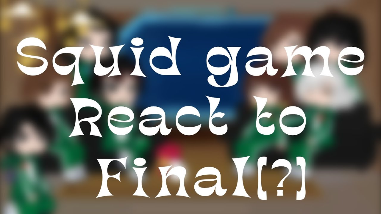 Squid game react to... |Final(?)|Ship|