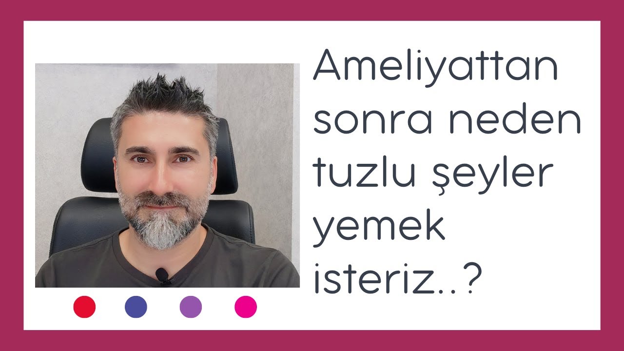 Ameliyattan sonra neden TUZLU ŞEYLER yemek isteriz..? (Obezite cerrahisi, tüp mide, gastrik bypass)