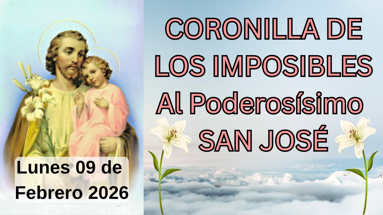 CORONILLA DE LOS IMPOSIBLES SAN JOSÉ 💗CORONILLA DE HOY MIRACLE PRAYER Lunes 09 de Febrero #jesús