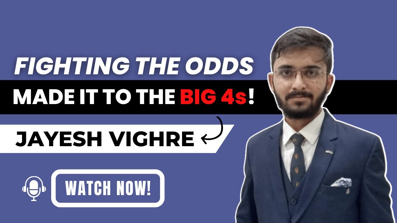 Fighting The Odds, Made It To 2 Of The Big 4s | EY | Jayesh Vighre | Podcast