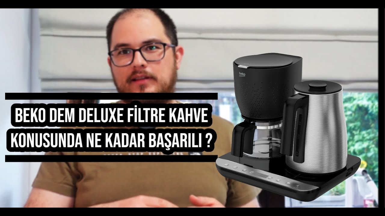 Beko Dem Deluxe Otomatik Çay ve Filtre Kahve Makinesi ne kadar başarılı ?