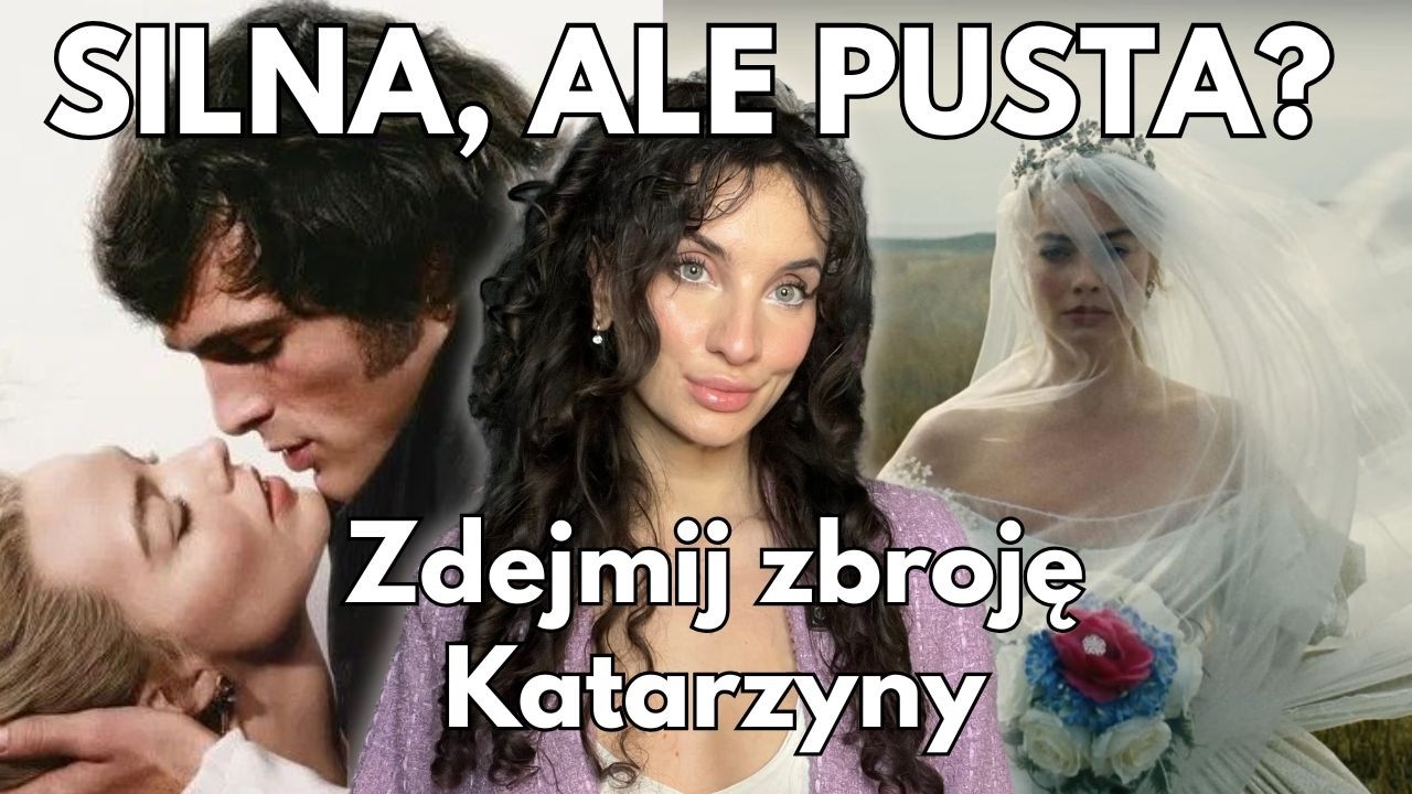 Wichrowe wzgórza: jak przestać walczyć ze swoim Heathcliffem i odzyskać kobiecą miękkość