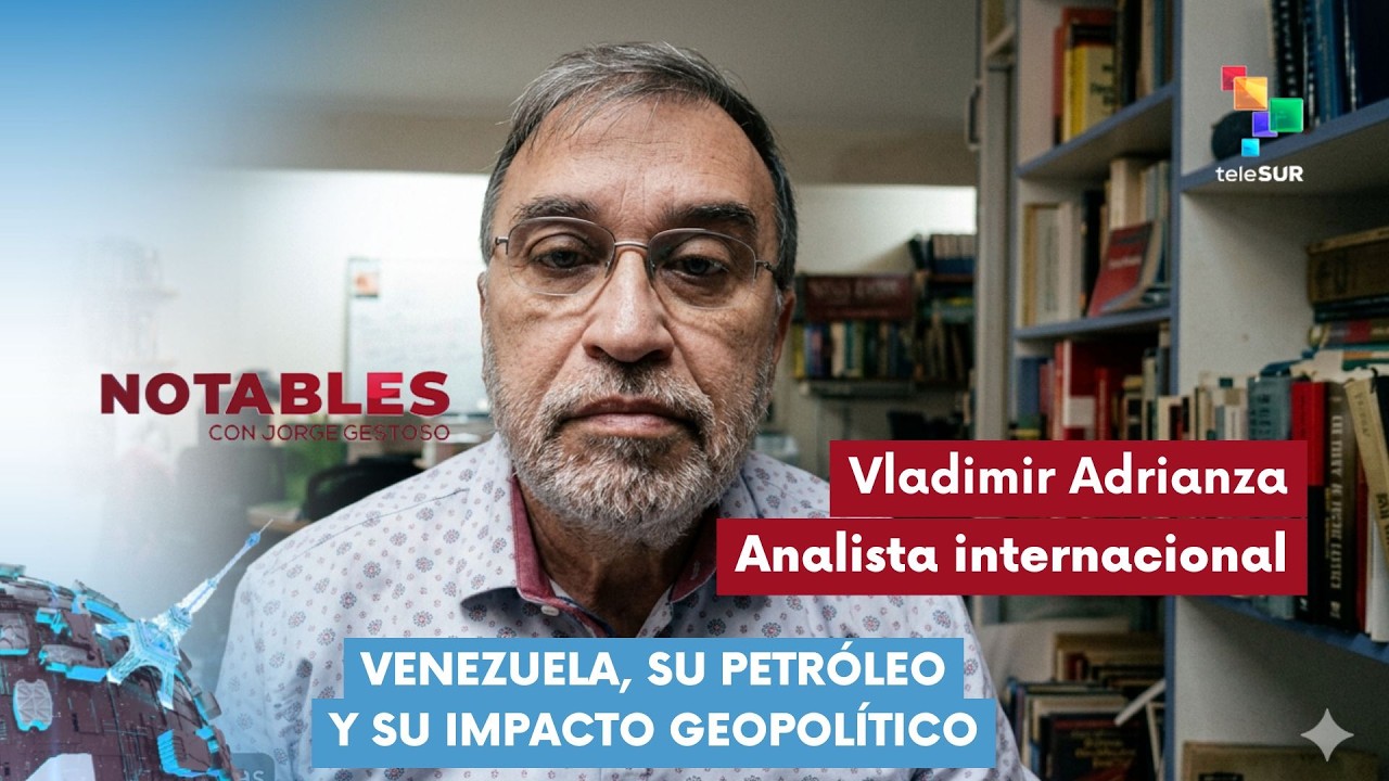 NOTABLES | Vladimir Adrianza | Venezuela, su petróleo y su impacto geopolítico 13-03-2026