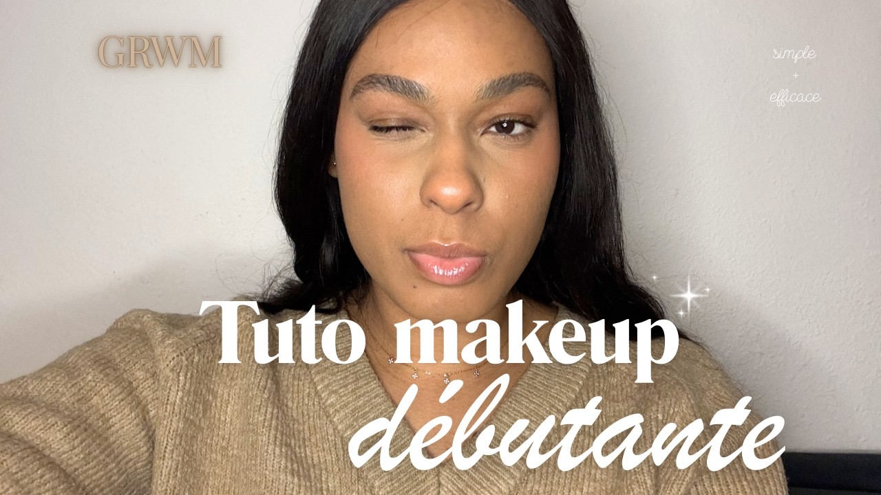 GRWM : une make-up routine simple pour tous les jours