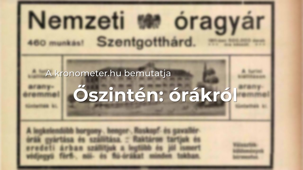 Őszintén: Órákról I Elképesztő történelmi óra-sztorik a magyar újságírás archívumából, 1. rész