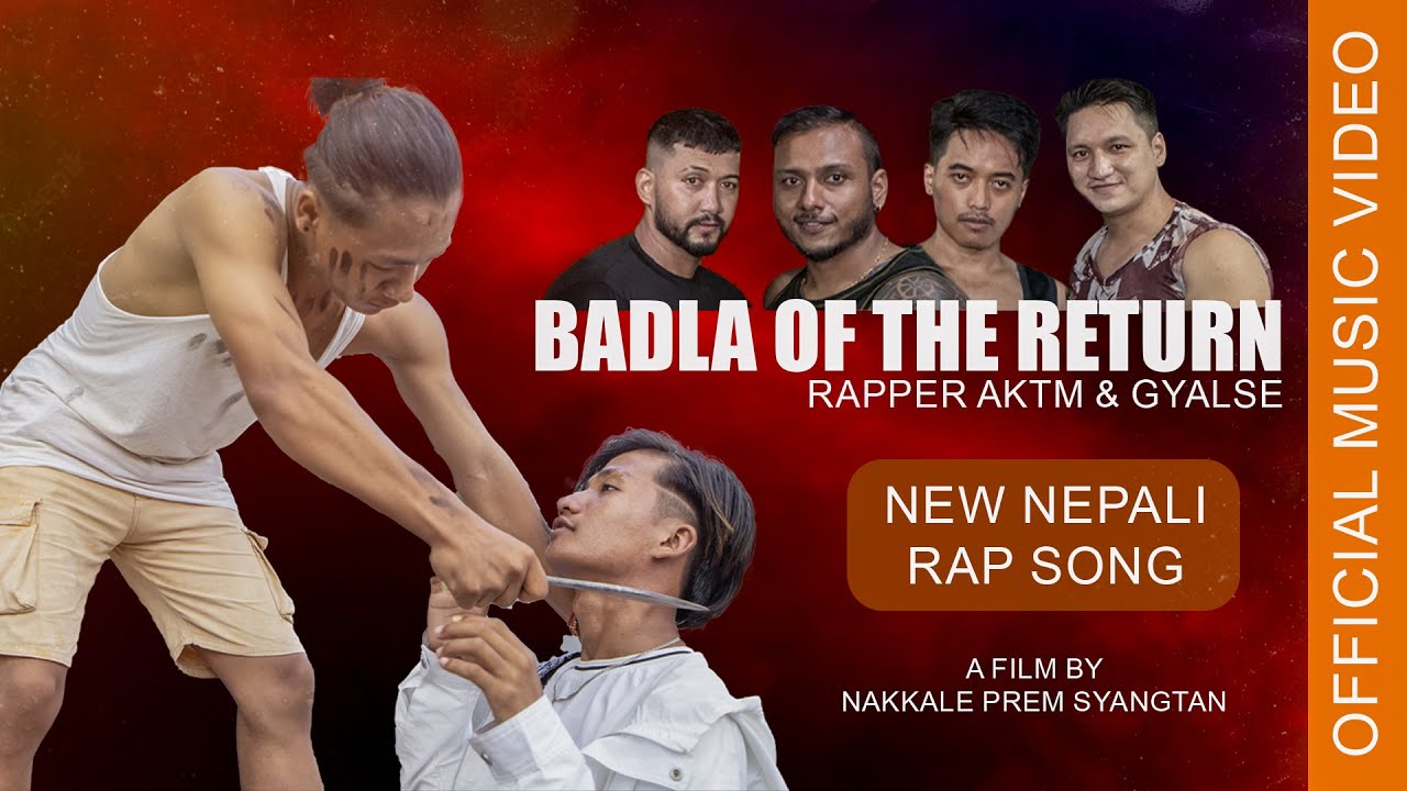 AKTM & GYALSE BADLA OF THE RETURN NEW NEPALI RAP SONG FULL MUSIC VIDEO 2022