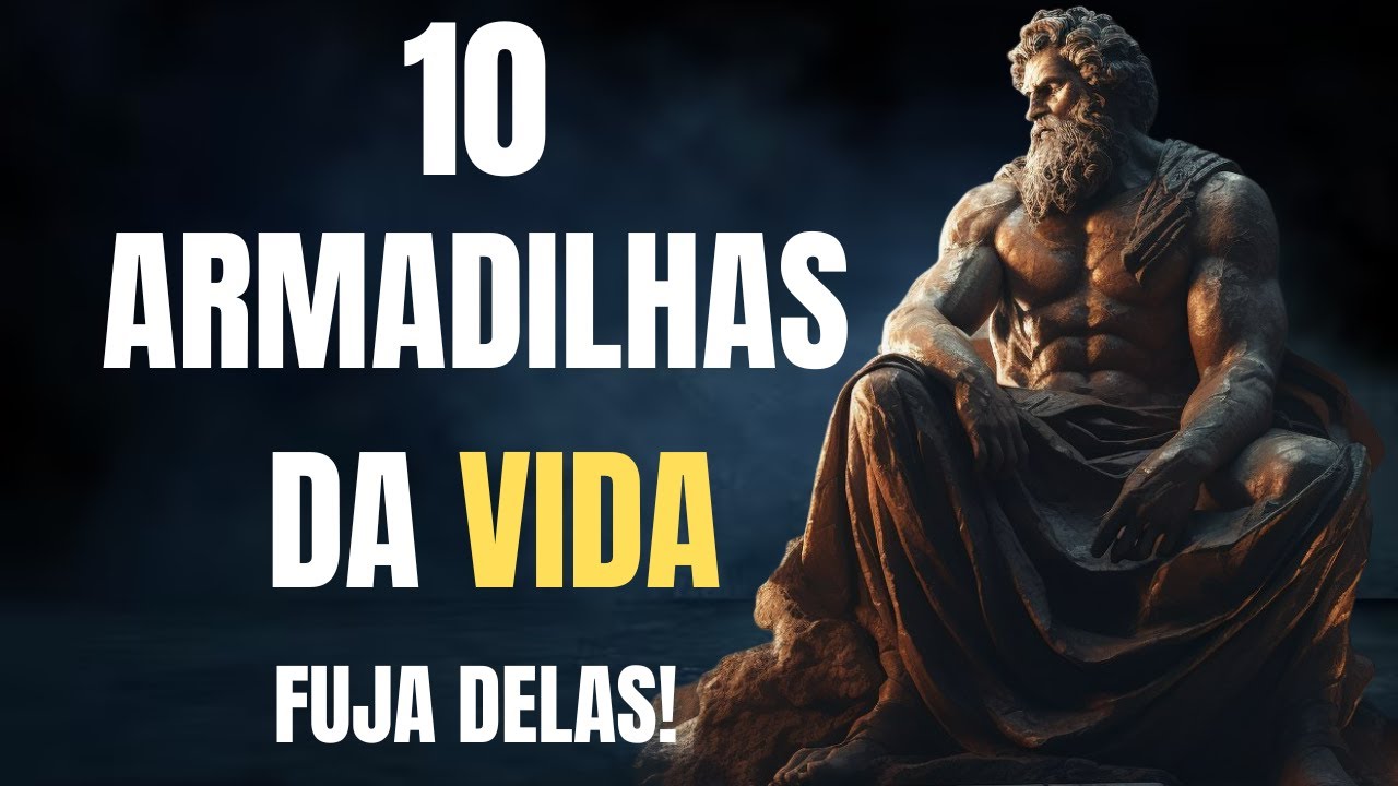 10 ARMADILHAS da Vida Que Você deve Evitar | ESTOICISMO