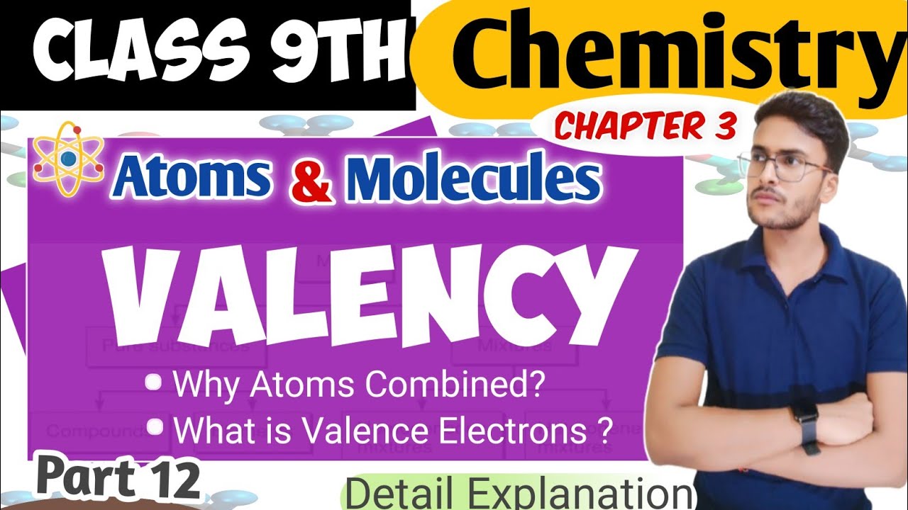 Valency & Valence Electrons | Class 9 Chemistry Chapter 3 | Atoms and Molecules