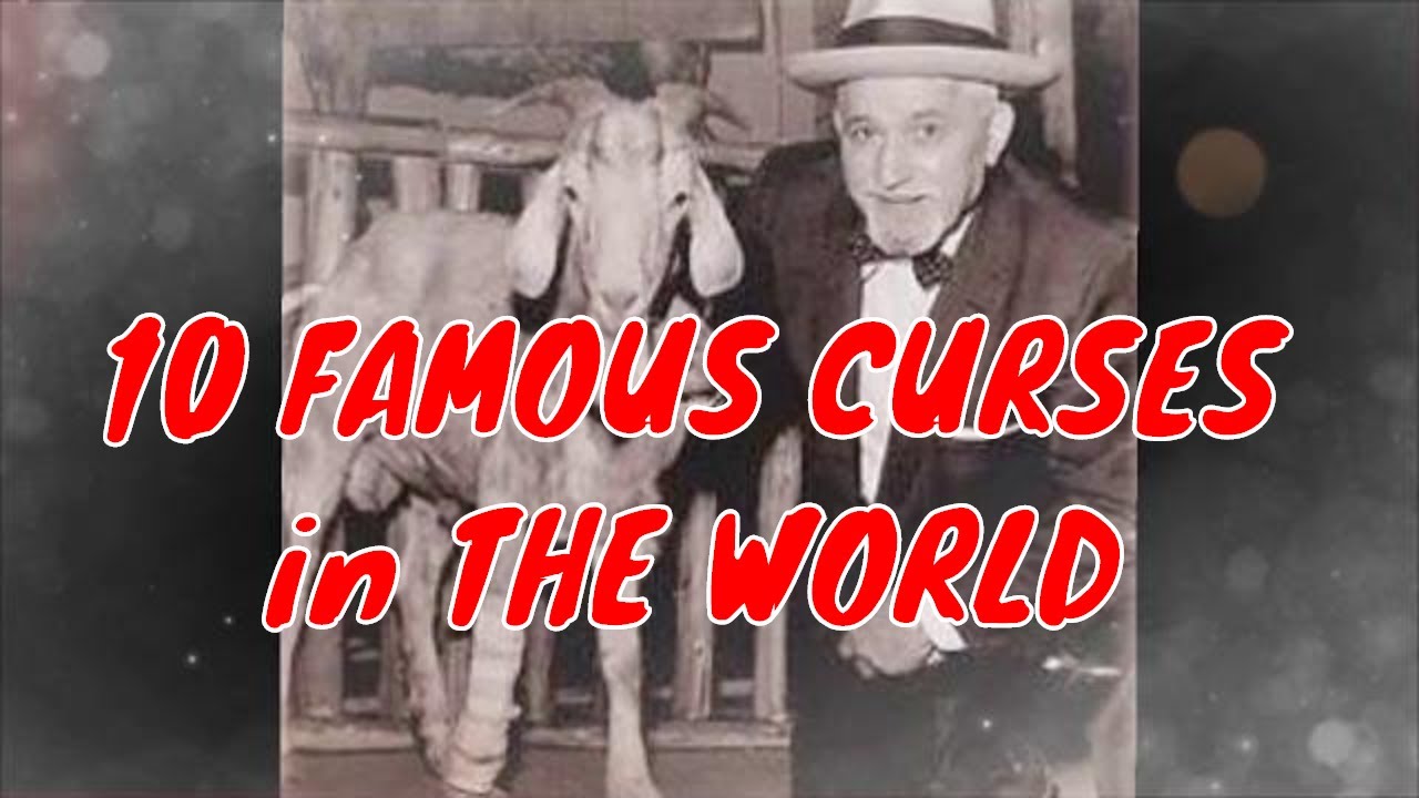 TOP 10 FAMOUS CURSES IN THE WORLD