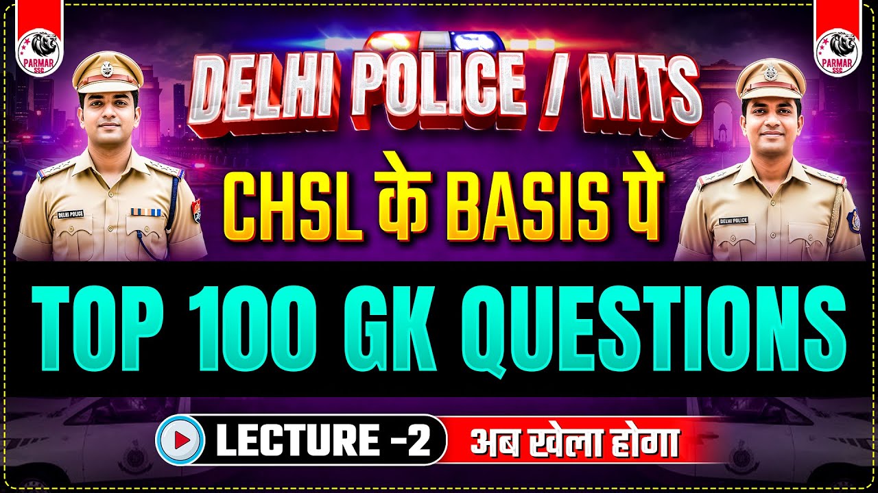 TOP 100 GK QUESTIONS 🔥| LEC-2 | FOR DELHI POLICE / SSC MTS / CPO