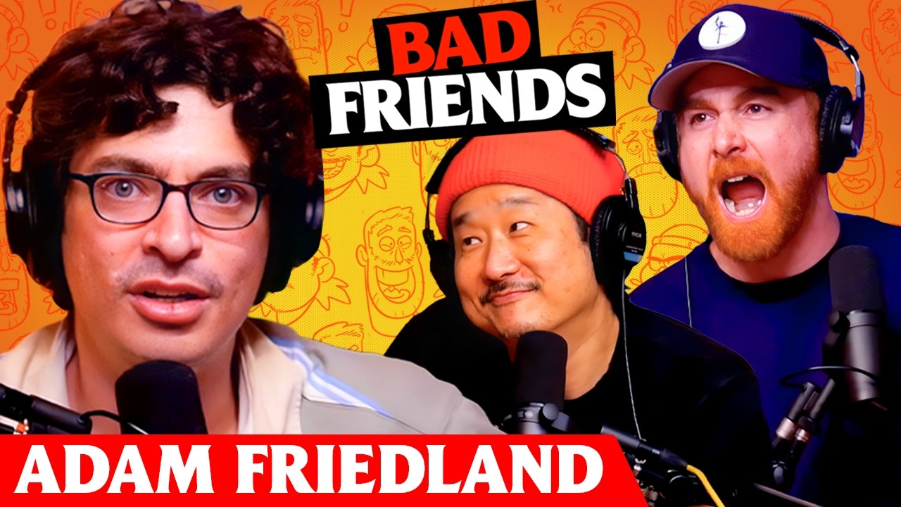 Adam Friedland & The Wolverine | Ep 307 | Bad Friends