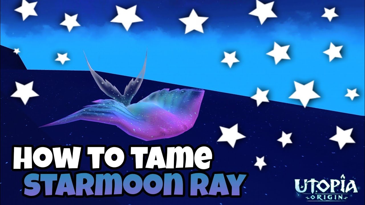 Utopia Origin: How to Tame Starmoon Ray | Flying Mount | Location