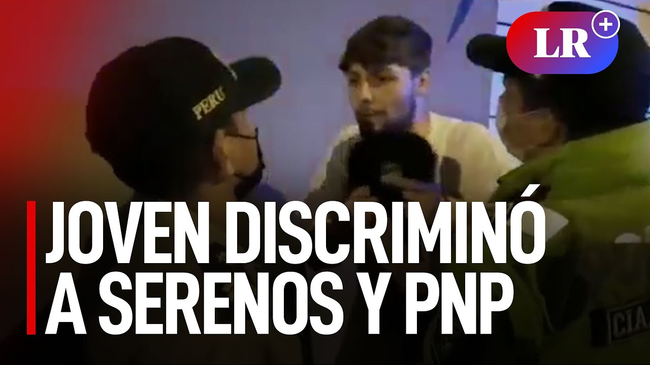 Miraflores: joven lanzó insultos racistas a serenos y PNP tras ser detenido en toque de queda