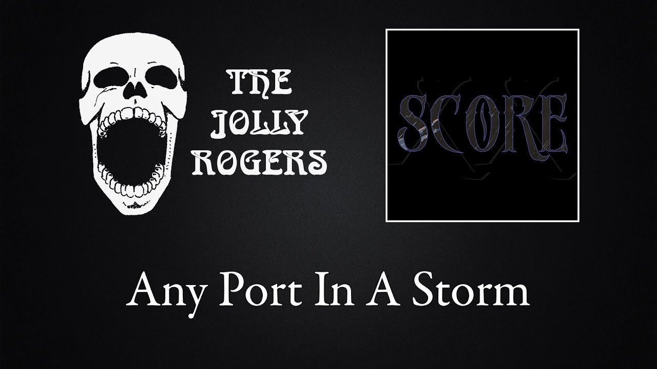 The Jolly Rogers - Score:  Any Port In A Storm