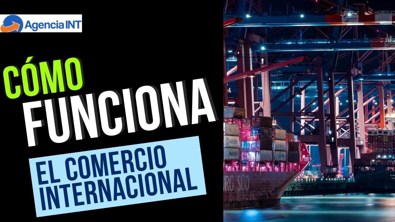&iquest;C&oacute;mo funcional el Comercio Internacional?