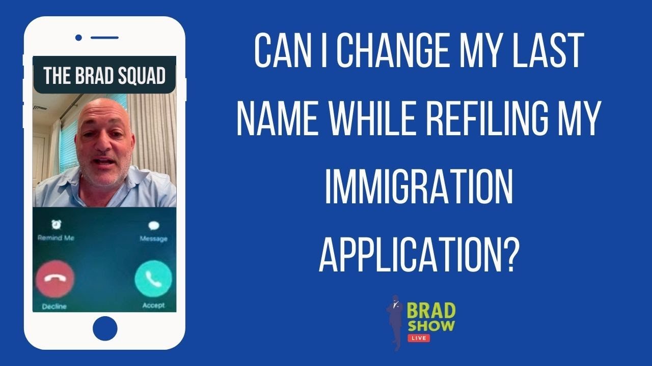 Can I Change My Last Name While Refiling My Immigration Application?