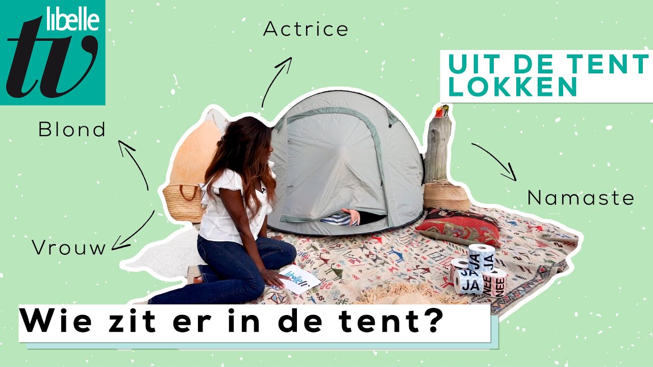 Wie zit er voor de allerlaatste keer in de tent? - Libelle Uit de Tent Lokken