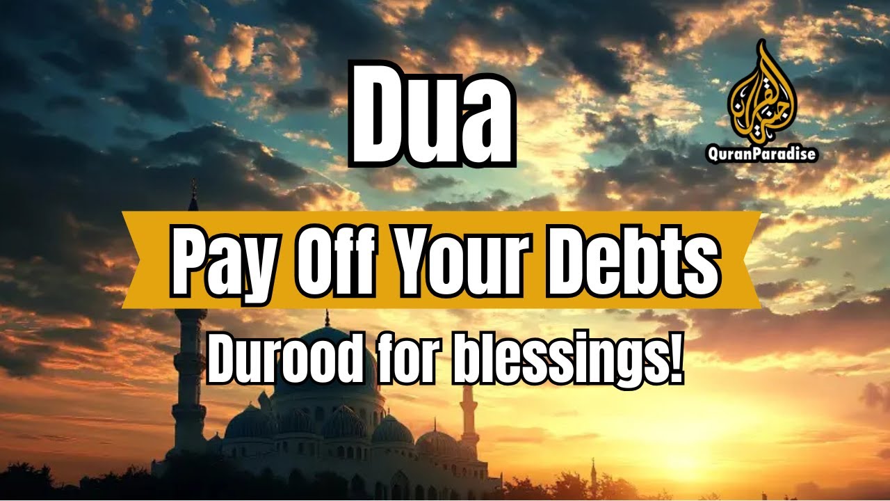 🕌 Dua to Clear Your Debts & Durood for Blessings | Quran Paradise