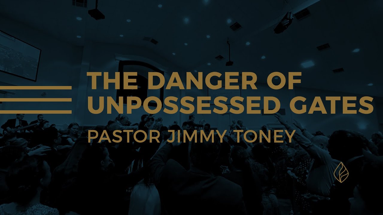 The Danger Of Unpossessed Gates / Pastor Jimmy Toney