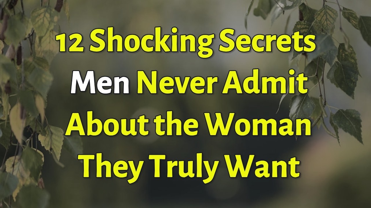 12 Shocking Secrets Men Never Admit About the Woman They Truly Want | Psychology Facts