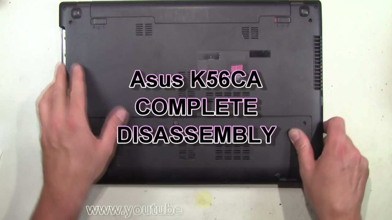 Asus K56CA Complete Take Apart Disassembly Nothing Left Out