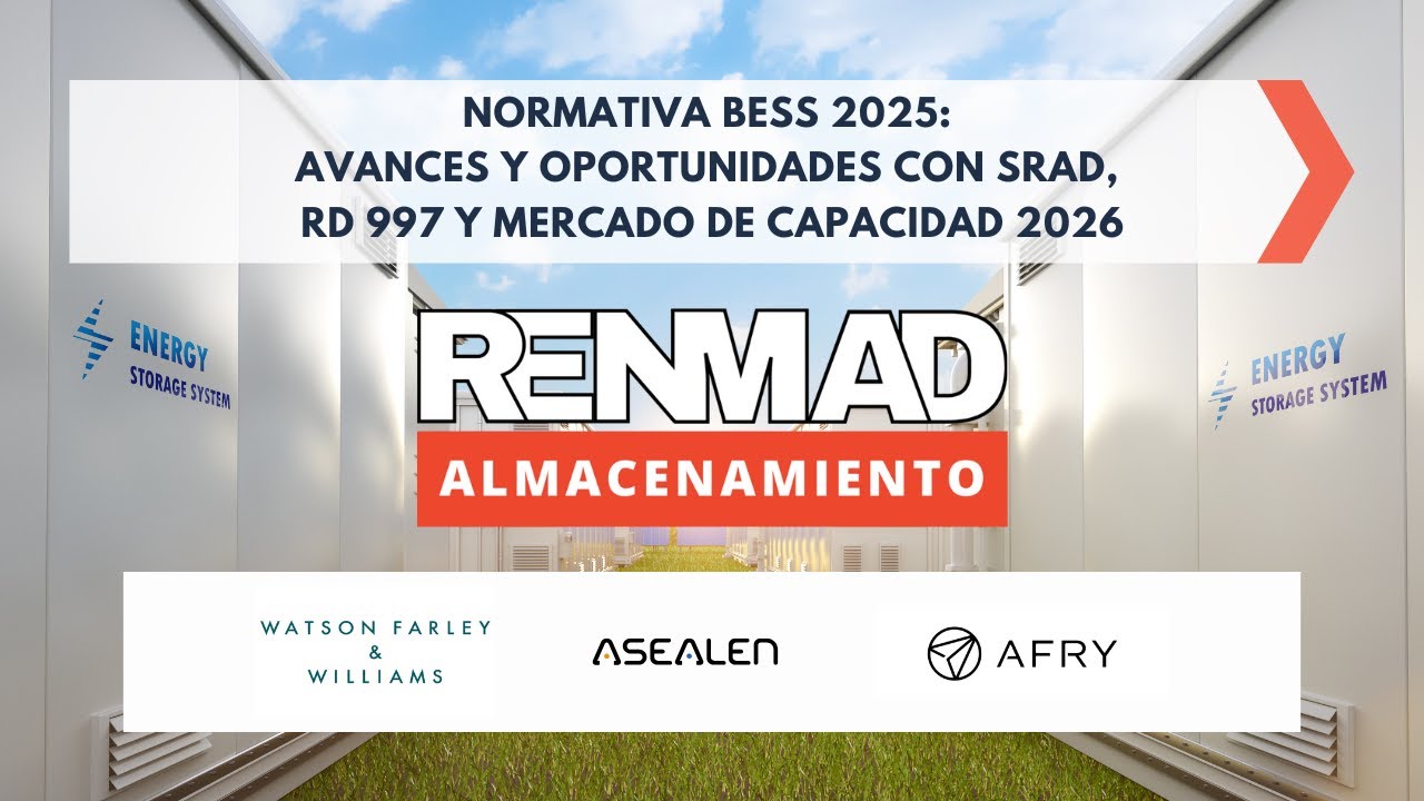 🟠 Normativa BESS 2025: Avances y oportunidades con SRAD, RD 997 y Mercado de Capacidad 2026 🟠
