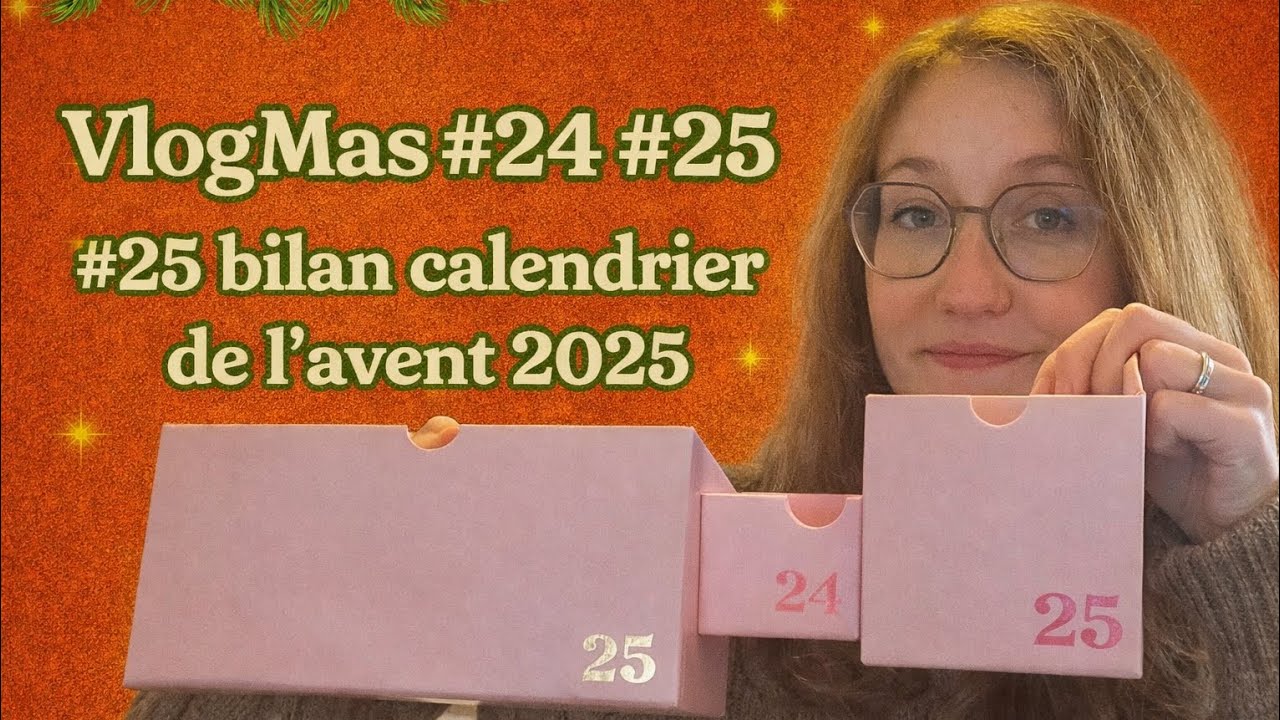 VlogMas #24 #25 Bilan Calendrier avent 2025 ❤️