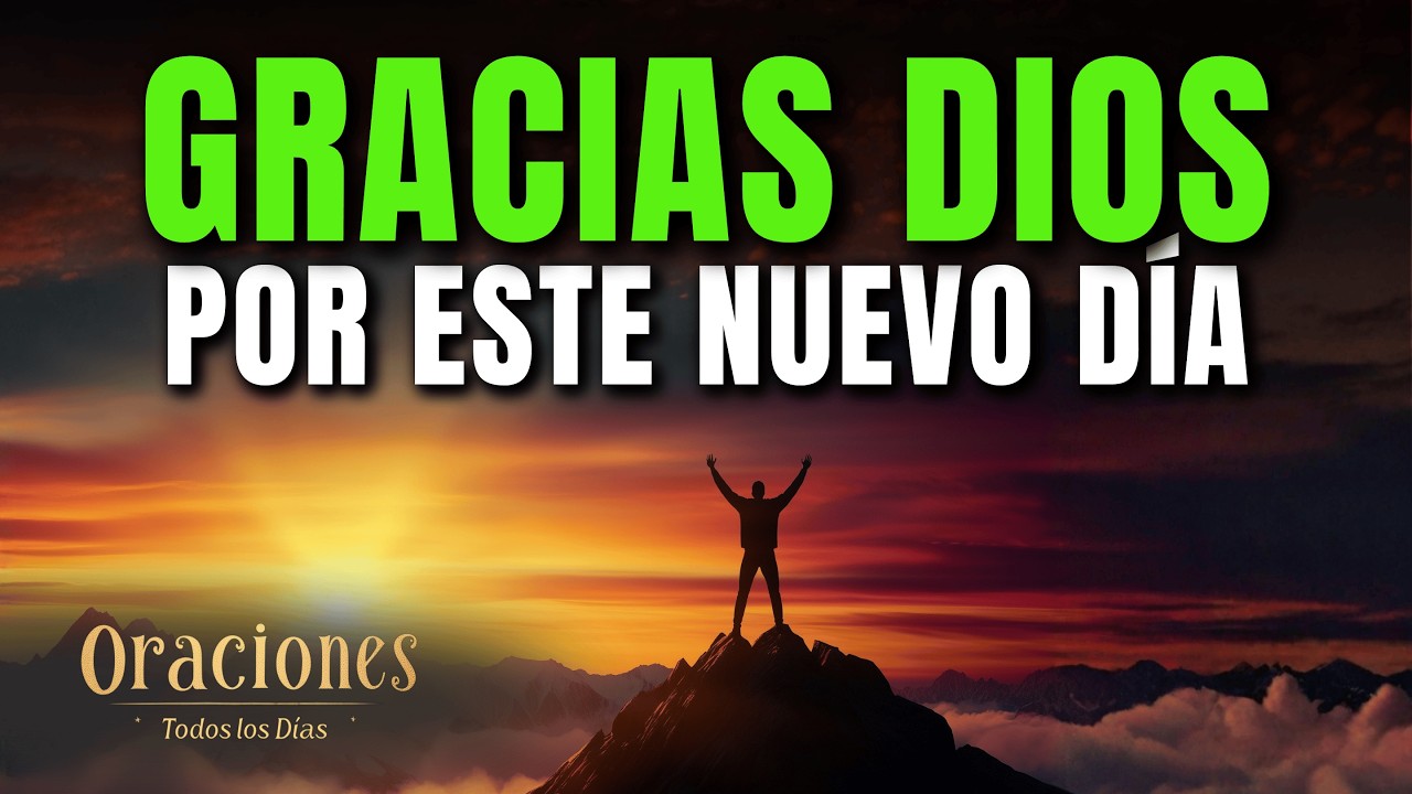 Oraci&oacute;n de la Ma&ntilde;ana de GRATITUD a DIOS | Oraci&oacute;n Poderosa que LLENAR&Aacute; TU D&Iacute;A DE PAZ Y ESPERANZA HOY