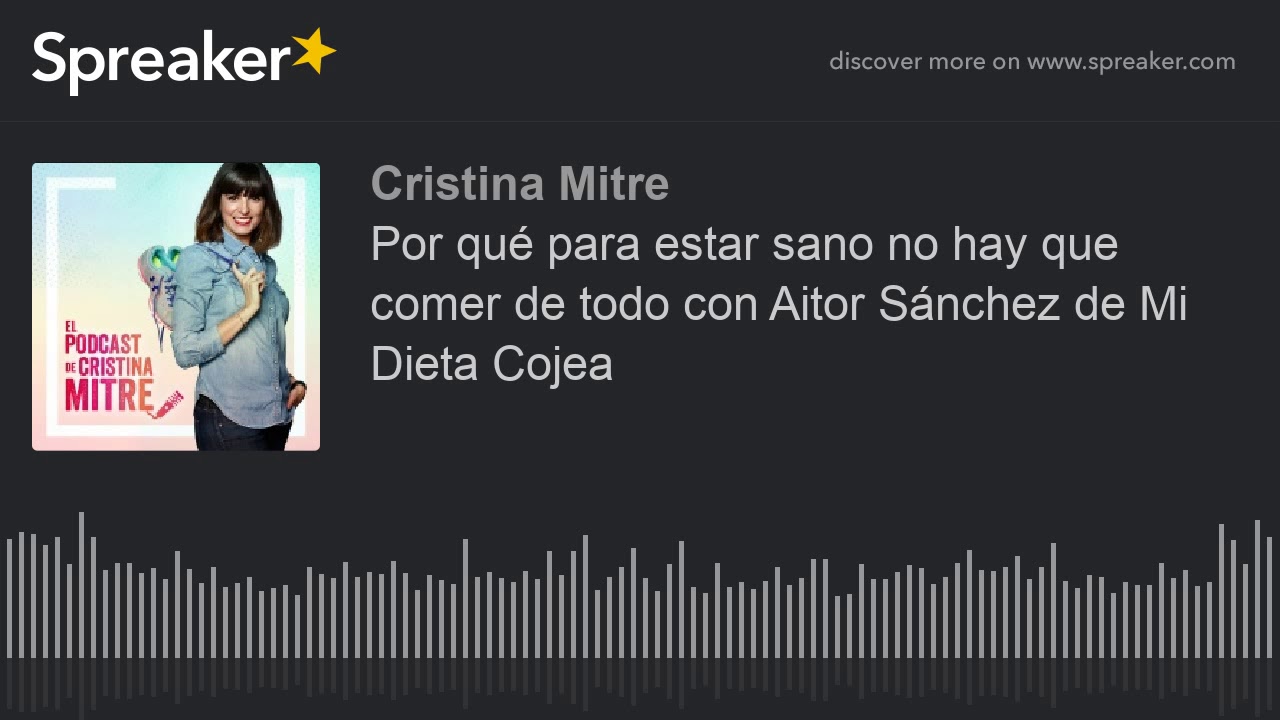 Por qué para estar sano no hay que comer de todo con Aitor Sánchez de Mi Dieta Cojea