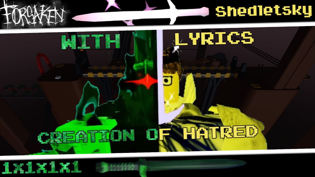CREATION OF HATRED + THE DARKNESS IN YOUR HEART With Lyrics (1x1x1x1 Vs Shedletsky LMS, Forsaken)
