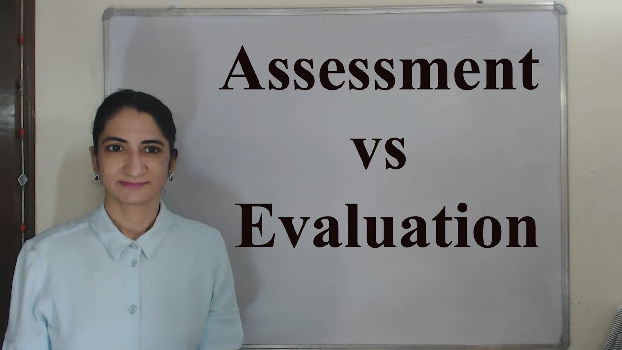 Assessment vs Evaluation
