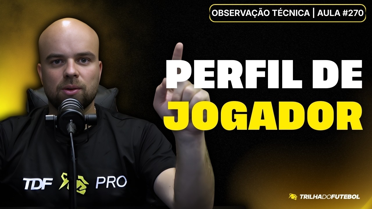 PERFIL DE JOGADOR | OBSERVAÇÃO TÉCNICA | AULA 270