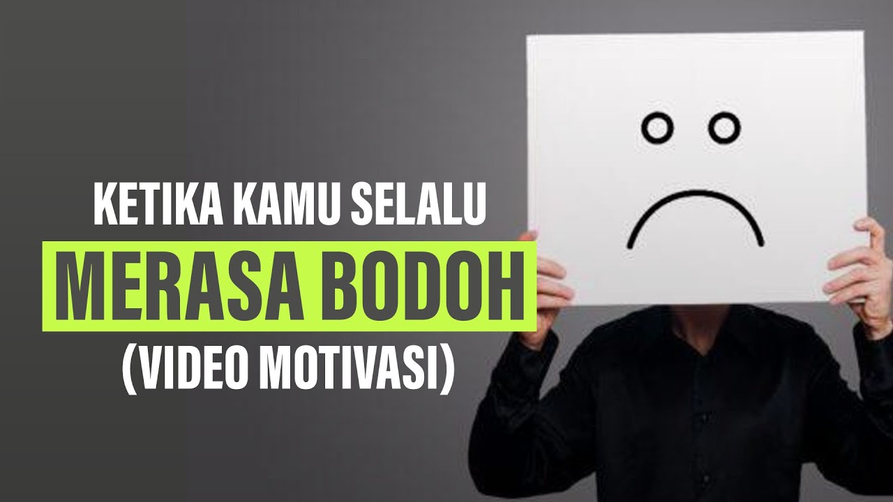 Renungan Untuk KAMU yang Selalu Merasa BODOH!!!!