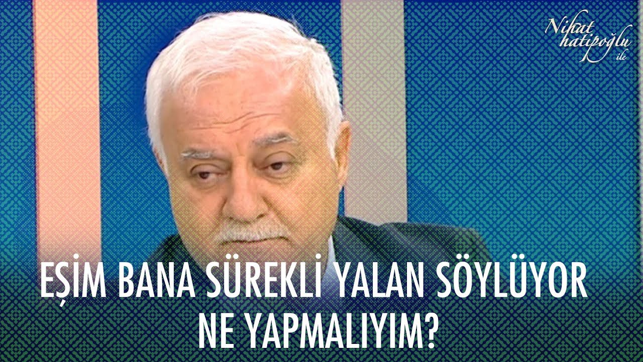 Eşim bana yalan söylüyor ne yapmalıyım? - Nihat Hatipoğlu Sorularınızı Cevaplıyor 13 Mart 2020