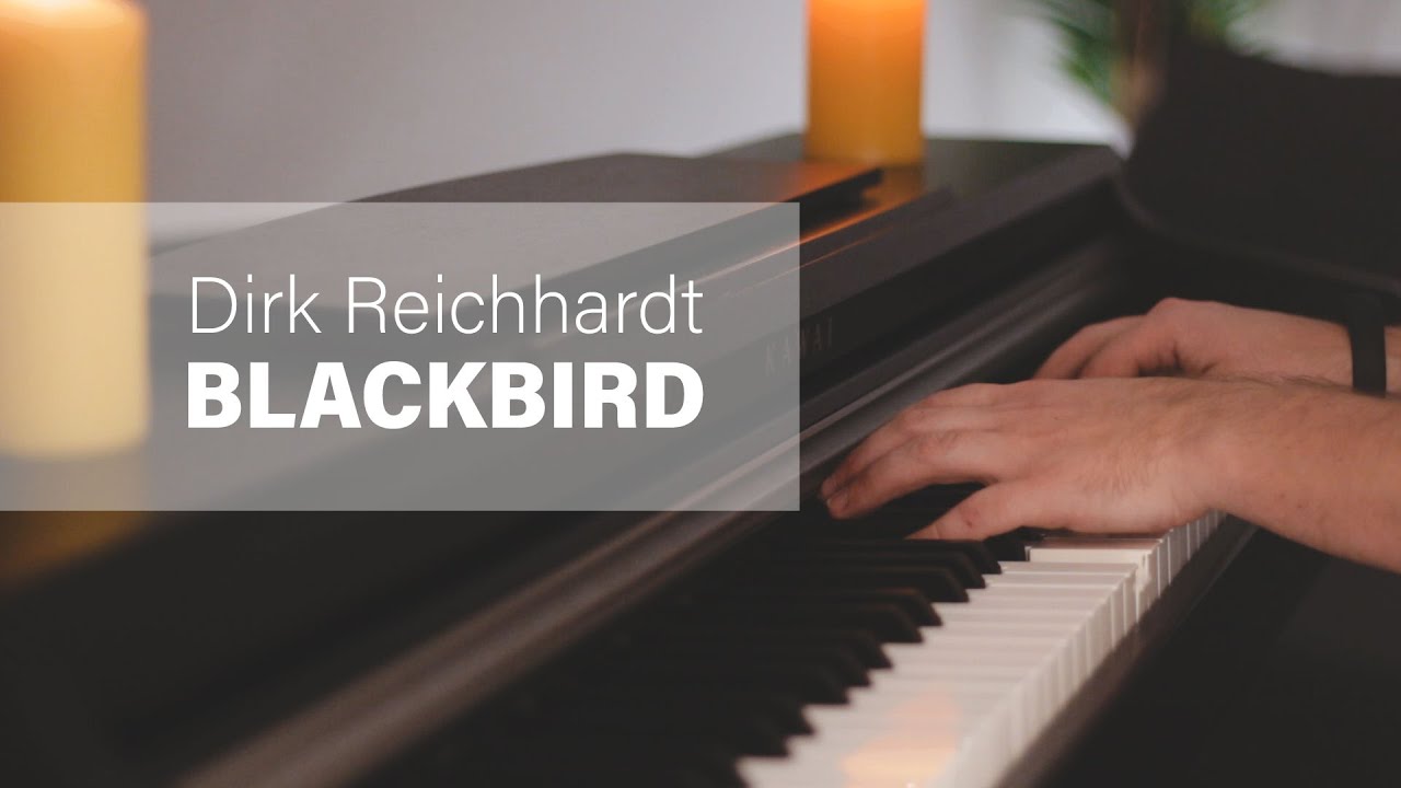 [Piano-Cover] Dirk Reichhardt - Blackbird (Beautiful Relaxing Music)