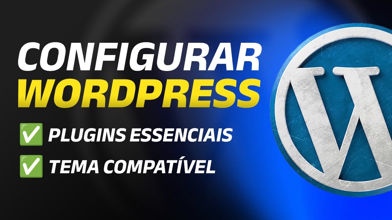 Como Configurar o WordPress, Tema e Plugins Essenciais para Criar seu Site