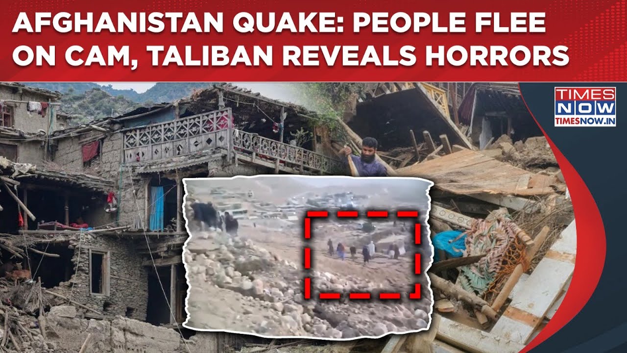 Afghanistan Earthquake: People Flee On Cam As Disaster Strikes| Taliban Reveals Extent Of Horrors