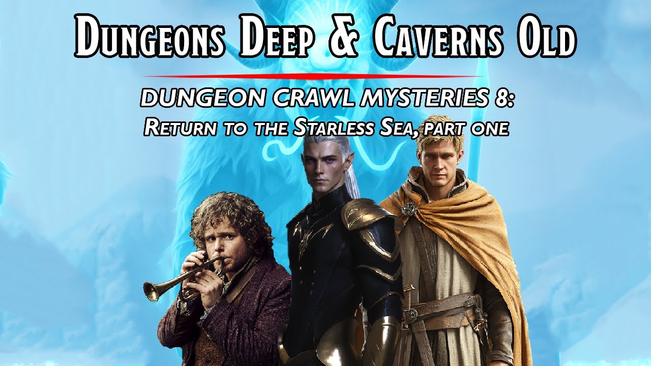 [Session 8] Dungeon Crawl Mysteries - Return to the Starless Sea, Part 1