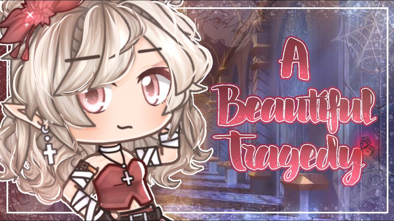 🥀.•A Beautiful Tragedy•.🥀 ||GCMM|| //Original//