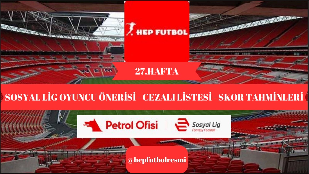 PO Sosyal Lig 27.Hafta Değerlendirme, Analiz ve Futbolcu Önerileri  HIZLI YAYIN - SALI GÜNÜ MAÇ VAR!