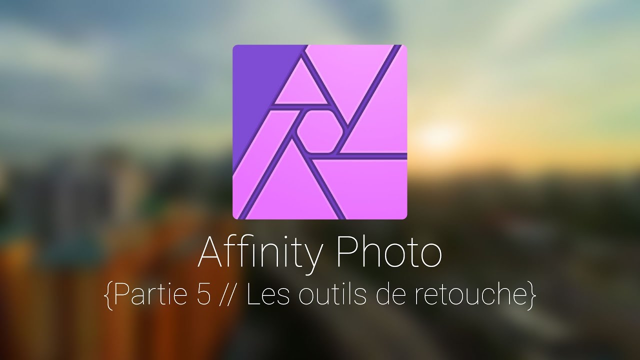Affinity Photo: Tuto 5, les outils de retouche