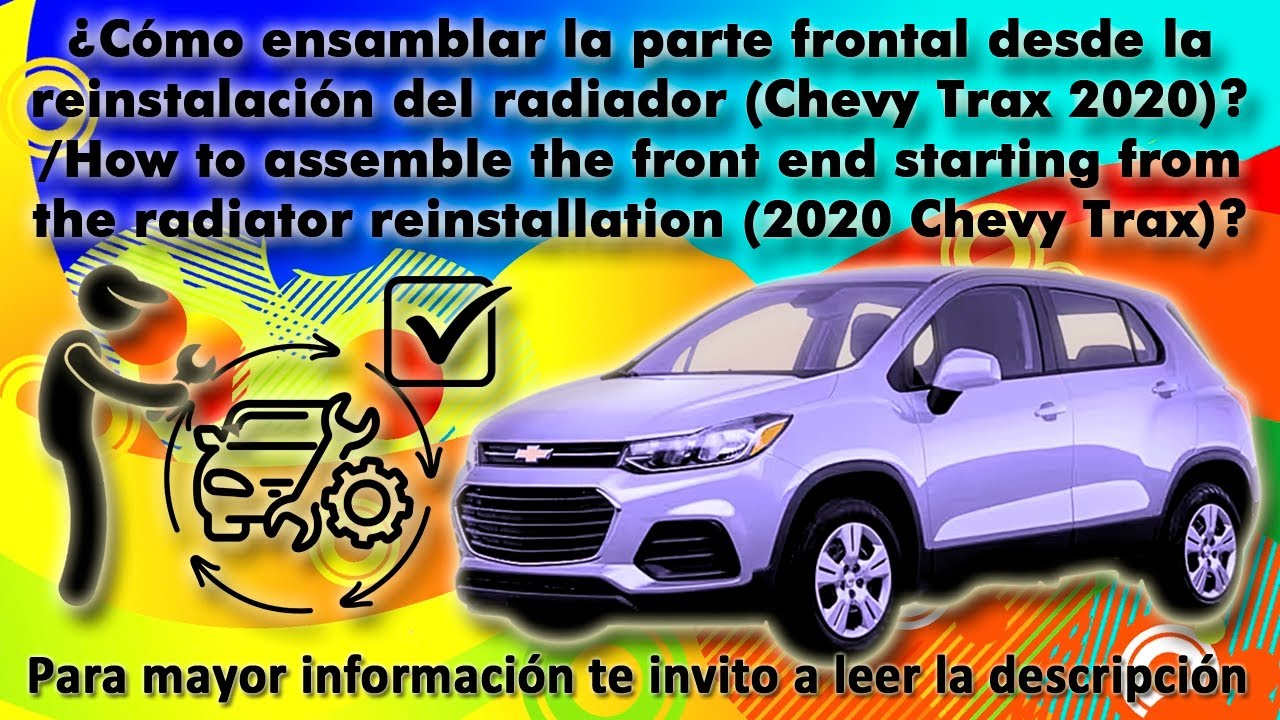 ¿Cómo ensamblar la parte frontal desde la reinstalación del radiador 2020 Chevy Trax?