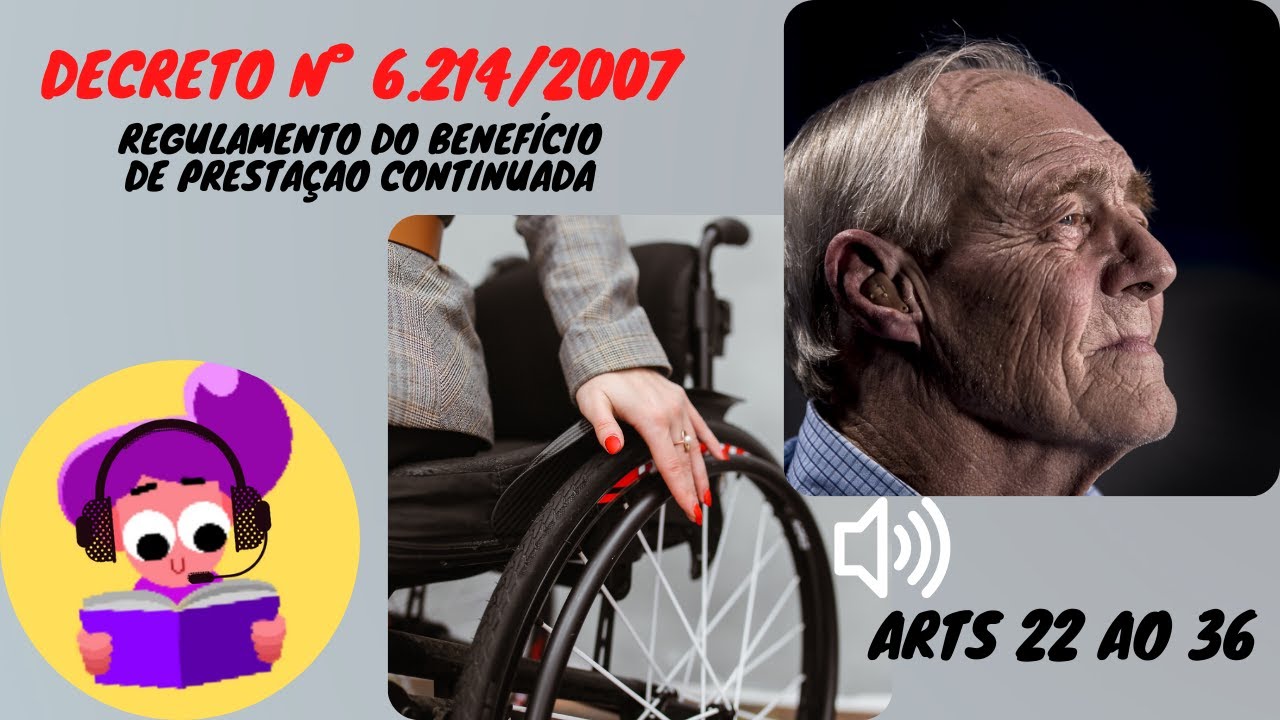 🎧 [&Aacute;udio] Regulamento do Benef&iacute;cio de Presta&ccedil;&atilde;o Continuada| Decreto 6.214 /2007 - Arts  22 ao 36