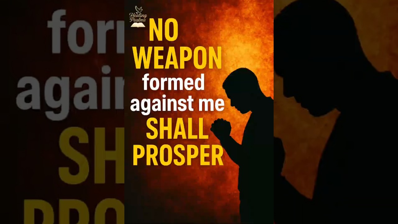 🙏No Weapon Formed Against Me Shall Prosper Prayer | Isaiah 54:17 Protection  #prayer #bible #god