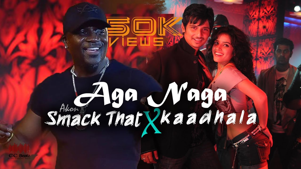 Smack That X Aga Naga X Kaadhala | Mashup | Remix | CC Beatz| Re uploaded